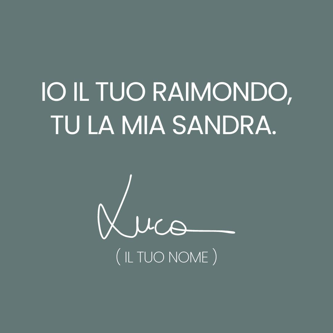 Dedica • "Io il tuo Raimondo, tu la mia Sandra."